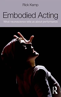 Embodied Acting: What Neuroscience Tells Us About Performance