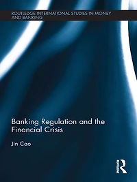 Banking Regulation and the Financial Crisis