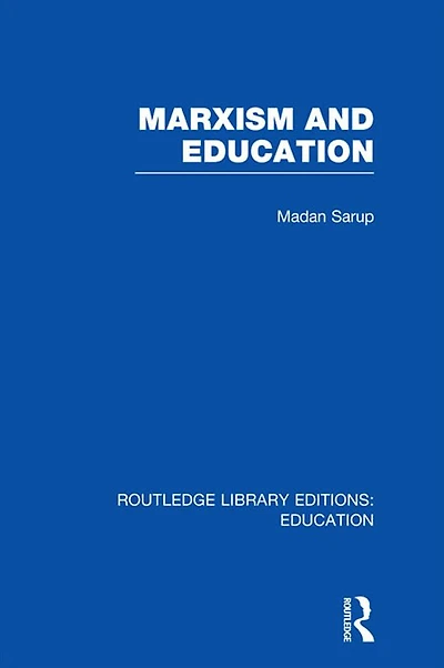 Marxism and Education (RLE Edu L): A Study of Phenomenological Marxist Approaches to