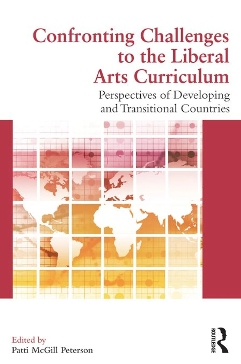 Confronting Challenges to the Liberal Arts Curriculum: Perspectives of Developing and Transitional Countries