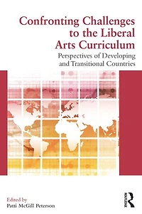 Confronting Challenges to the Liberal Arts Curriculum: Perspectives of Developing and Transitional Countries