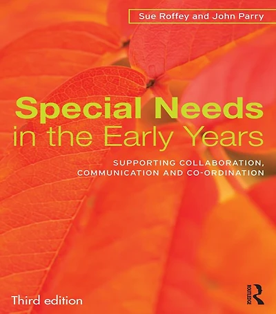 Special Needs the Early Years: Supporting collaboration, communication and co-ordination