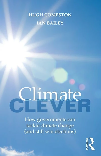 Climate Clever: How Governments Can Tackle Change (and Still Win Elections)