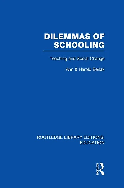 Dilemmas of Schooling (RLE Edu L): Teaching and Social Change
