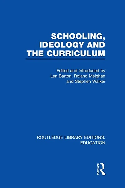 Schooling, Ideology and the Curriculum (RLE Edu L)