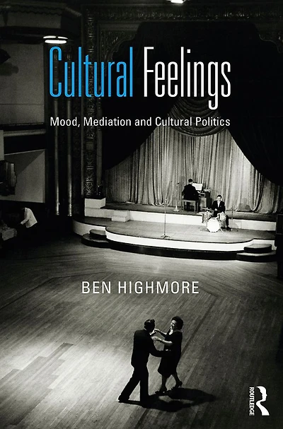Cultural Feelings: Mood, Mediation and Politics