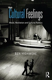 Cultural Feelings: Mood, Mediation and Politics