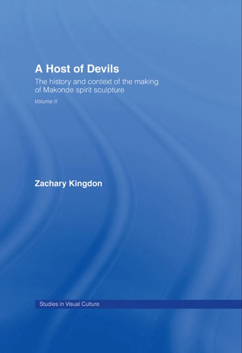 A Host of Devils: the History and Context Making Makonde Spirit Sculpture