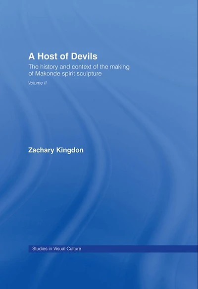 A Host of Devils: the History and Context Making Makonde Spirit Sculpture