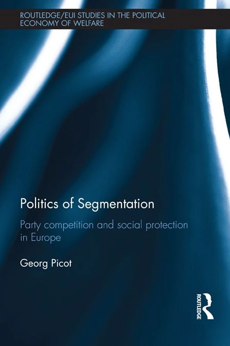 Politics of Segmentation: Party Competition and Social Protection Europe