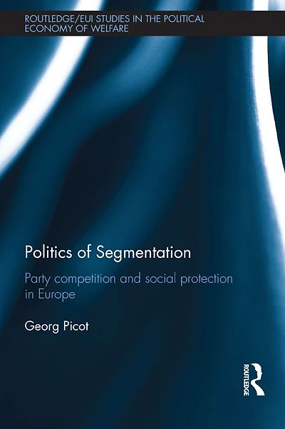 Politics of Segmentation: Party Competition and Social Protection Europe