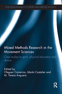 Mixed Methods Research the Movement Sciences: Case Studies Sport, Physical Education and Dance