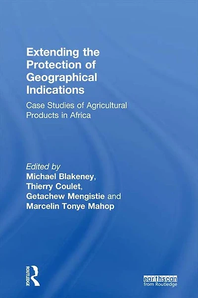 Extending the Protection of Geographical Indications: Case Studies Agricultural Products Africa