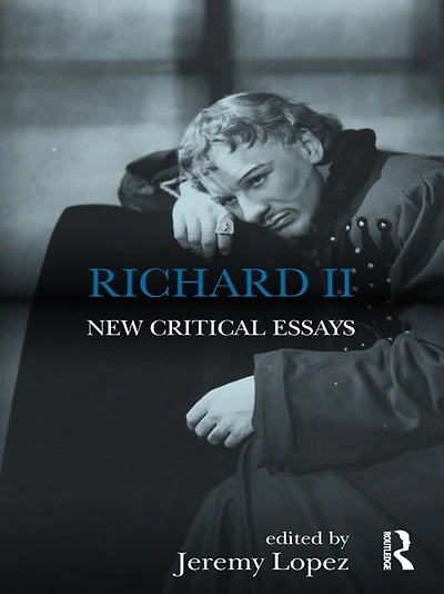 Richard II: New Critical Essays