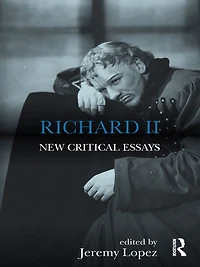 Richard II: New Critical Essays