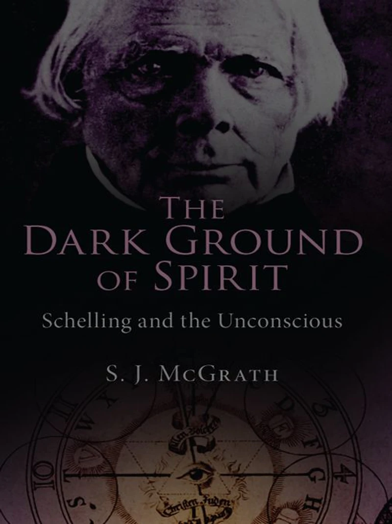 the Dark Ground of Spirit: Schelling and Unconscious
