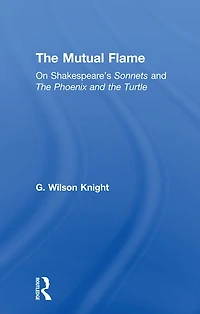 the Mutual Flame: On Shakespeare's Sonnets and Phonenix Turtle