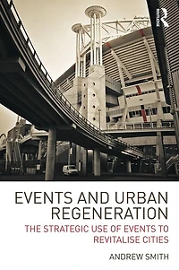 Events and Urban Regeneration: The Strategic Use of to Revitalise Cities