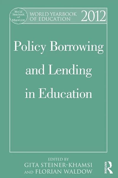 World Yearbook of Education 2012: Policy Borrowing and Lending