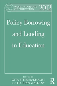 World Yearbook of Education 2012: Policy Borrowing and Lending