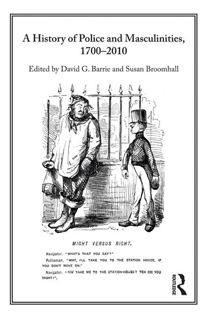A History of Police and Masculinities, 1700-2010