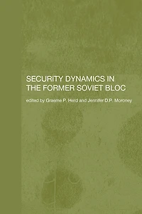 Security Dynamics the Former Soviet Bloc