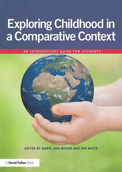 Exploring childhood a comparative context: An introductory guide for students