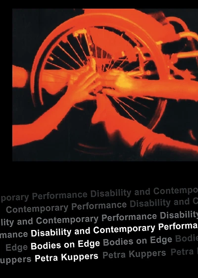 Disability and Contemporary Performance: Bodies on the Edge