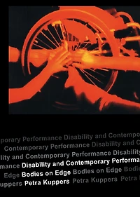 Disability and Contemporary Performance: Bodies on the Edge
