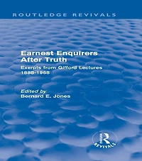 Earnest Enquirers After Truth: A Gifford Anthology: excerpts from Lectures 1888-1968