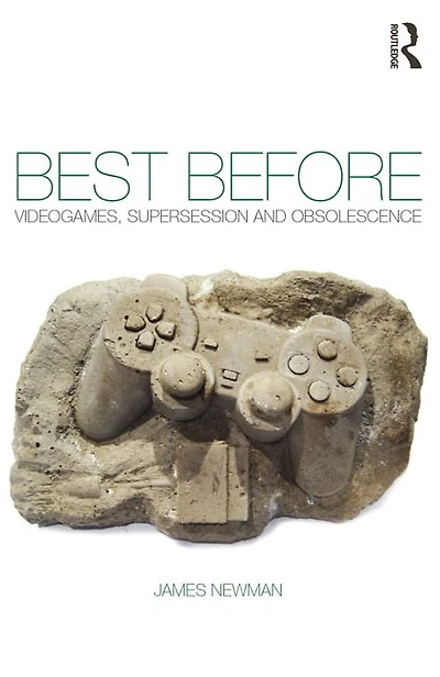 Best Before: Videogames, Supersession and Obsolescence