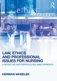 Law, Ethics and Professional Issues for Nursing: A Reflective Portfolio-Building Approach