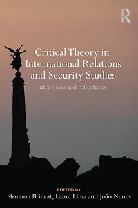 Critical Theory International Relations and Security Studies: Interviews Reflections