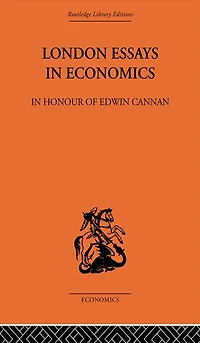 London Essays Economics: Honour of Edwin Cannan