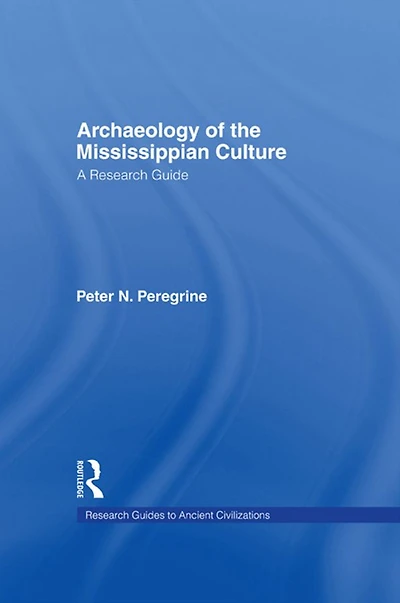 Archaeology of the Mississippian Culture: A Research Guide