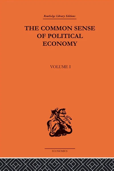 The Commonsense of Political Economy: Volume One