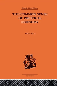The Commonsense of Political Economy: Volume One