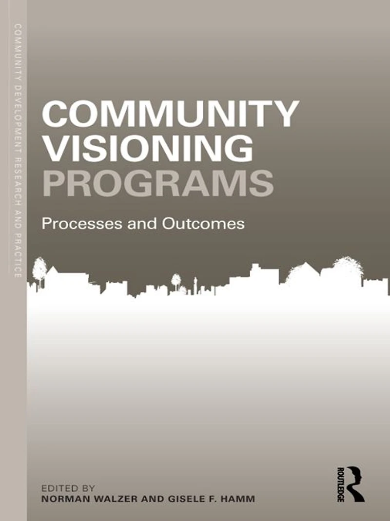 Community Visioning Programs: Processes and Outcomes