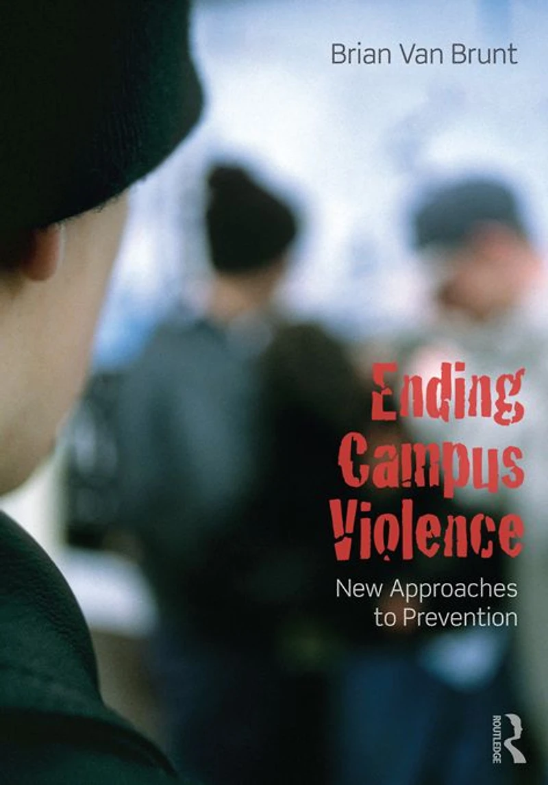 Ending Campus Violence: New Approaches to Prevention