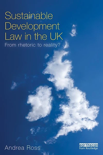 Sustainable Development Law the UK: From Rhetoric to Reality?