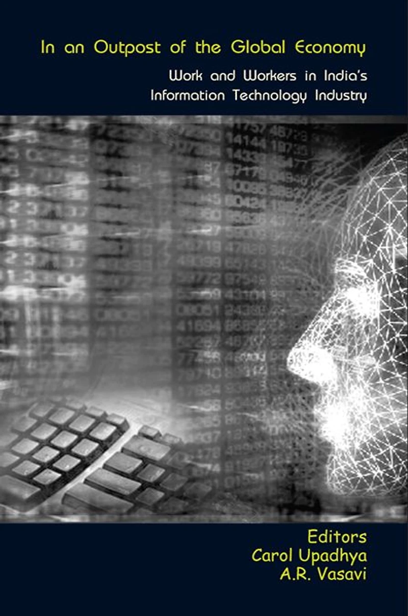 an Outpost of the Global Economy: Work and Workers India's Information Technology Industry