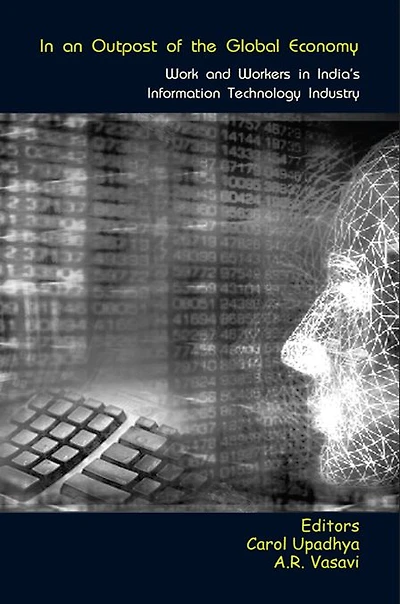 an Outpost of the Global Economy: Work and Workers India's Information Technology Industry
