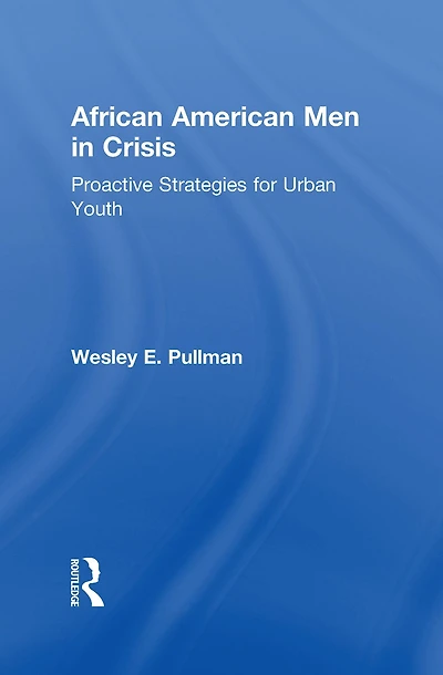 African American Men in Crisis: Proactive Strategies for Urban Youth