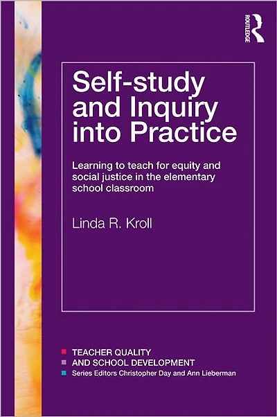 Self-study and Inquiry into Practice: Learning to teach for equity social justice the elementary school classroom