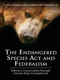 The Endangered Species Act and Federalism: Effective Conservation through Greater State Commitment