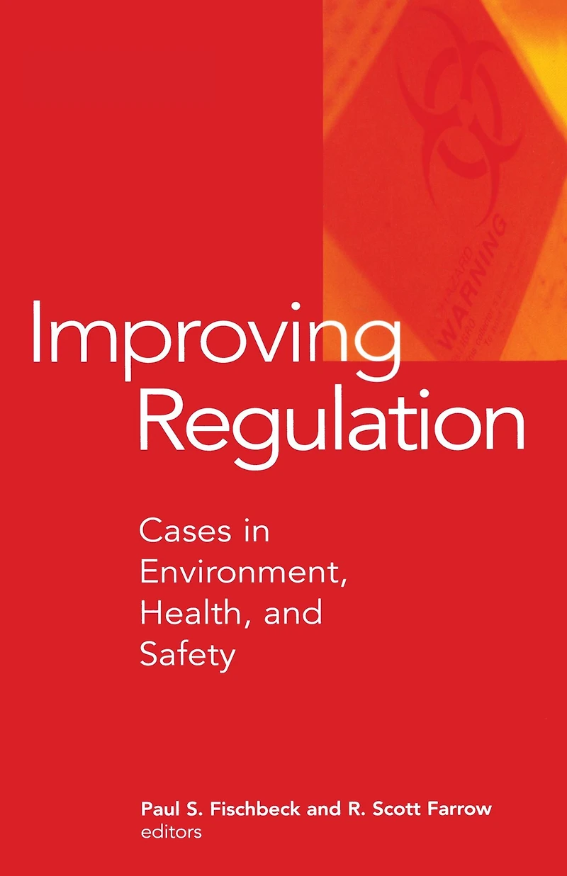 Improving Regulation: Cases Environment, Health, and Safety