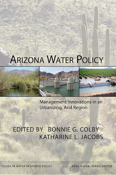 Arizona Water Policy: Management Innovations an Urbanizing, Arid Region