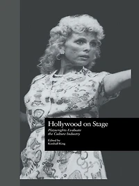 Hollywood on Stage: Playwrights Evaluate the Culture Industry