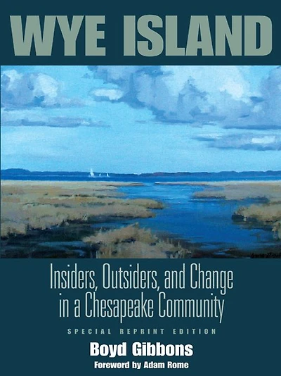 Wye Island: Insiders, Outsiders, and Change a Chesapeake Community - Special Reprint Edition