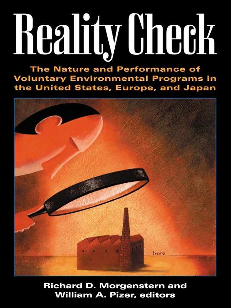 Reality Check: the Nature and Performance of Voluntary Environmental Programs United States, Europe, Japan